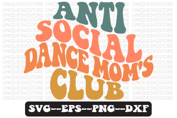 Anti- Social Dance Mom s Club Svg Graphics and Crafts