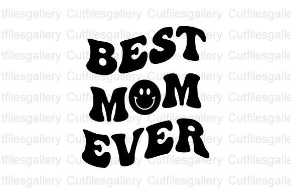 Best Mom Ever SVG, Mother Day SVG Graphics and Crafts Review