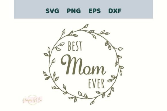 Best Mom Ever SVG Mothers Day PNG EPS Graphics