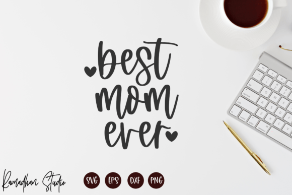 Best Mom Ever Svg, Mothers Day Svg, Png Graphics and Crafts