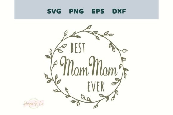 Best Mom Mom Ever SVG Mothers Day PNG Graphics and Crafts