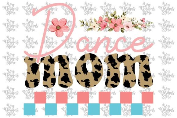 Dance Mom Mom Sublimation Svg Design Graphics and Crafts