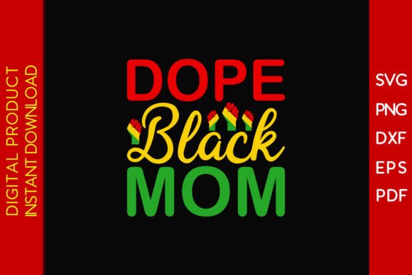 Dope Black Mom Juneteenth SVG Design Graphics and Crafts Review