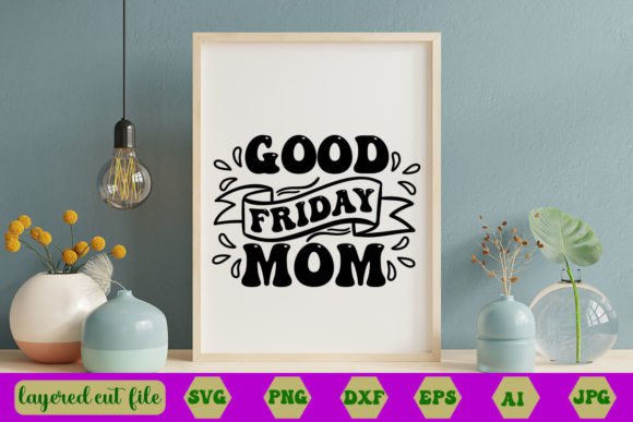 Good Friday Mom RETRO SVG: Graphics and Crafts for Brand Storytelling
