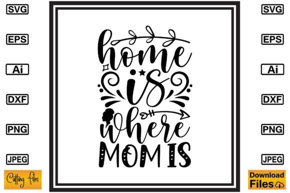 Home is Where Mom is SVG Cute Design Graphics and Crafts Review