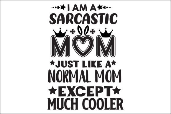 I Am a Mom Just Like a Normal Mom Ex Svg Graphics and Crafts