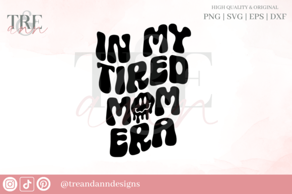 In My Tired Mom Era SVG PNG EPS Graphics and Crafts Review