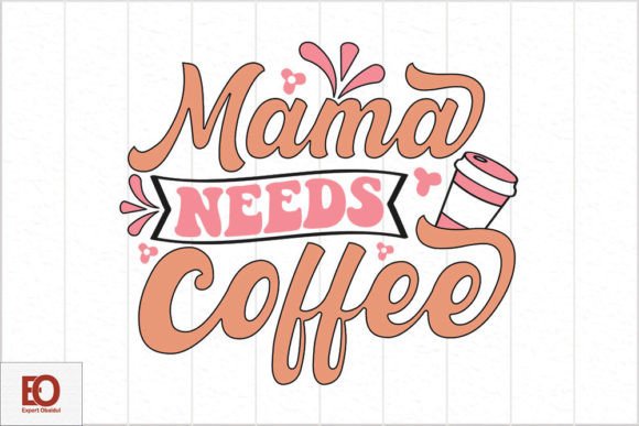 Mama Needs Coffee - Mom s Day Svg Design