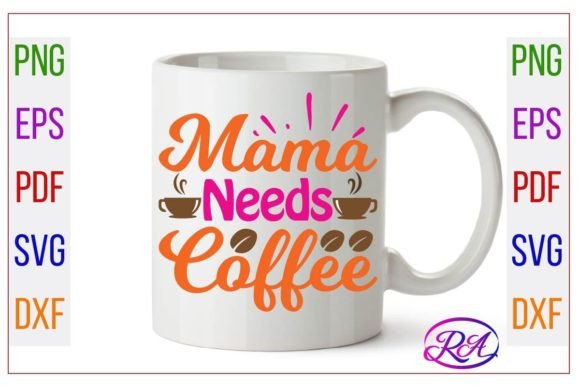 Mama Needs Coffee SVG Graphics for Crafts