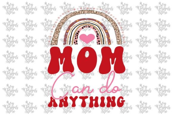 Mom Can Do Anything Mom Sublimation Svg Graphics and Crafts
