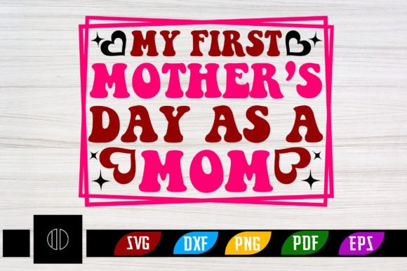 My First Mother’s Day As a Mom Retro Svg Graphics and Crafts