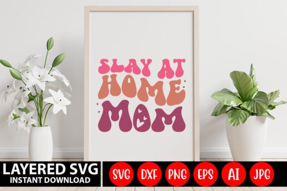 Slay at Home Mom Retro SVG Design: Graphics and Crafts for Modern Blogs