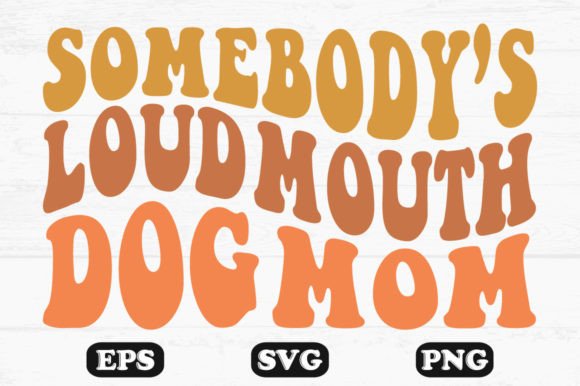 Somebody s Loud Mouth Dog Mom Wavy Svg Graphics and Crafts Review