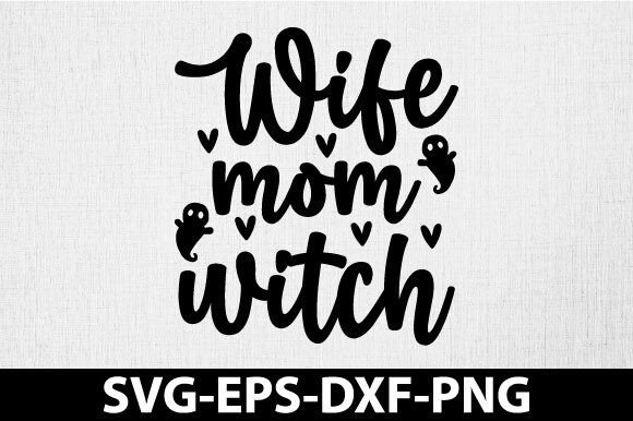 Wife Mom Witch Svg, Halloween Svg Design Graphics and Crafts Review